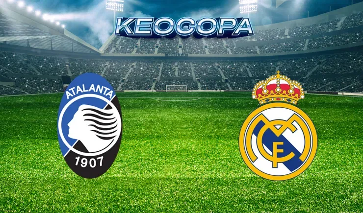 Soi kèo trận đấu giữa đấu trận Atalanta vs Real Madrid, 03h00