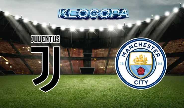 Soi kèo trận đấu giữa đấu Juventus vs Manchester City, 03h00