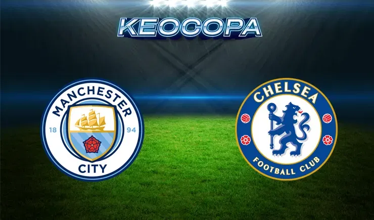 Soi kèo trận đấu giữa đấu Manchester City vs Chelsea, 00h30