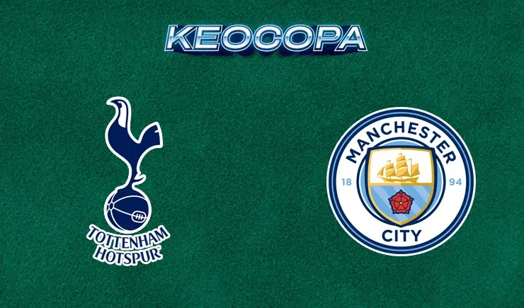 Soi kèo trận đấu giữa đấu trận Tottenham vs Man City, 02h30