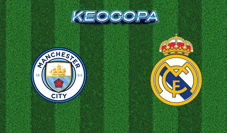 Soi kèo trận đấu giữa đấu trận Man City vs Real Madrid, 03h00