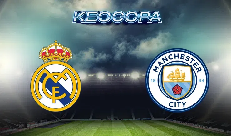 Soi kèo trận đấu giữa đấu trận Real Madrid vs Man City, 03h00
