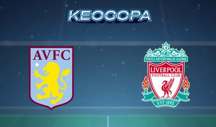 Soi kèo trận đấu giữa đấu trận Aston Villa vs Liverpool, 02h30